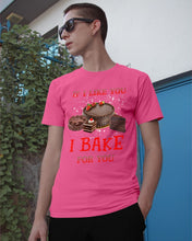 Load image into Gallery viewer, If I Like You I Bake For You Unique Custom Design Guys Tee
