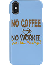Load image into Gallery viewer, No Coffee No Workee Funny Paralegal Special Unique Custom Design Phone case