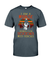 Load image into Gallery viewer, I Am A Nurse Because Even Doctors Need Heros Gift For Nurse Guys Tee