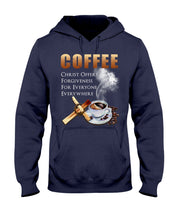 Load image into Gallery viewer, Coffee Christ Offers Forgiveness For Everyone Everywhere Hoodie