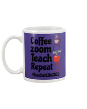 Load image into Gallery viewer, Coffee Zoom Teach Repeat Teacher Life 2020 Unique Custom Design Mug