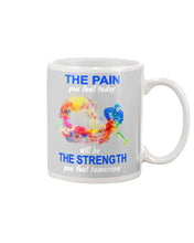 Load image into Gallery viewer, The Pain You Feel Today Will Be The Strength Gift For Women Mug