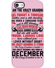 Load image into Gallery viewer, I’m The Crazy Grandma Who Was Born In December Has Fought A Thousand Custom Phone case