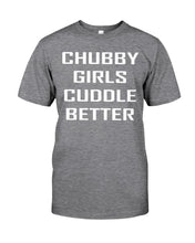 Load image into Gallery viewer, Chubby Girls Cuddle Better Simple Unique Custom Design Guys Tee