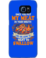 Load image into Gallery viewer, Once You Put My Meat In Your Mouth Unique Custom Design Phone case