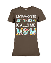 Load image into Gallery viewer, My Favorite Art Teacher Calls Me Mom For Personalized Job Gift Ladies Tee