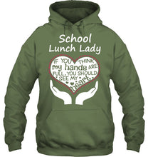 Load image into Gallery viewer, School Lunch Lady If You Think My Hands Are Full Hoodie
