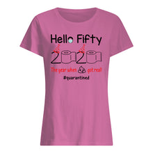 Load image into Gallery viewer, Birthday Gift Hello Fifty The Year When Shit Got Real Trending Ladies Tee
