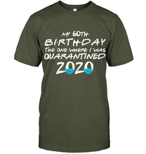 Load image into Gallery viewer, My 60th Birthday The One Where I Was Quarantined 2020 Trending Guys Tee