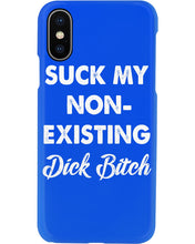 Load image into Gallery viewer, Suck My Non Existing Dick Bitch Gift For Women Phone case