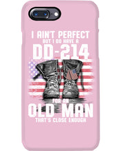 Load image into Gallery viewer, I Ain't Perfect But I Do Have A DD-214 For An Old Man Trending Phone case