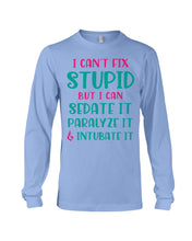 Load image into Gallery viewer, I Can't Fix Stupid But I An Sadate It Gift For Girls Unisex Long Sleeve
