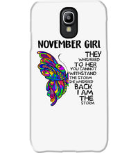 Load image into Gallery viewer, Birthday Gift For November Girl They Whispered To Her You Cannot Withstand The Storm Phone case