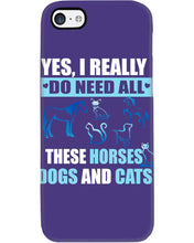 Load image into Gallery viewer, I Do Need All These Horses Dogs And Cats Phone case
