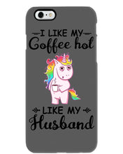 Load image into Gallery viewer, I Like My Coffee Hot Like My Husband Unicorn Gift For Men Phone case