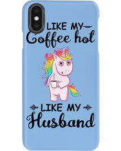 Load image into Gallery viewer, I Like My Coffee Hot Like My Husband Unicorn Gift For Men Phone case