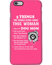 Load image into Gallery viewer, 5 Things You Should Know About This Woman Dog Mom Phone case