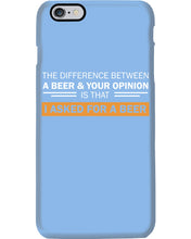 Load image into Gallery viewer, The Difference Between A Beer And Your Opinion Custom Design Phone case