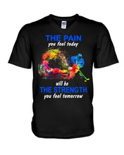 Load image into Gallery viewer, The Pain You Feel Today Will Be The Strength Gift For Women Guys V-Neck