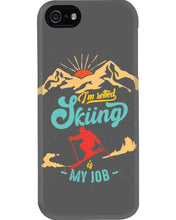 Load image into Gallery viewer, I'm Retired Skiing Is My Job Mountainous Terrain Phone case