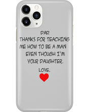 Load image into Gallery viewer, Thanks For Teaching Me How To Be A Man Phone case
