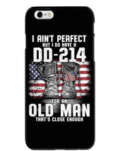 Load image into Gallery viewer, I Ain't Perfect But I Do Have A DD-214 For An Old Man Trending Phone case