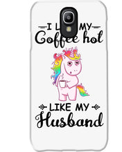 Load image into Gallery viewer, I Like My Coffee Hot Like My Husband Unicorn Gift For Men Phone case