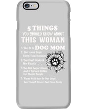 Load image into Gallery viewer, 5 Things You Should Know About This Woman Dog Mom Phone case