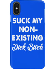 Load image into Gallery viewer, Suck My Non Existing Dick Bitch Gift For Women Phone case