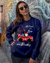 Load image into Gallery viewer, All I Need Are Love And Hockey Gift For Hockey Players Sweatshirt