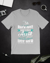 Load image into Gallery viewer, Back Off I Have A Crazy Aunt And I'm Not Afraid To Use Her Guys Tee