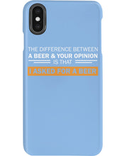 Load image into Gallery viewer, The Difference Between A Beer And Your Opinion Custom Design Phone case