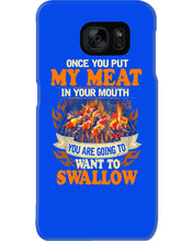 Load image into Gallery viewer, Once You Put My Meat In Your Mouth Unique Custom Design Phone case