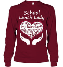 Load image into Gallery viewer, School Lunch Lady If You Think My Hands Are Full Unisex Long Sleeve
