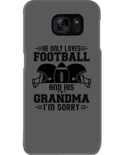 Load image into Gallery viewer, He Only Loves Football And His Grandma Phone case