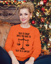 Load image into Gallery viewer, Talk Is Cheap Until You Have To Talk To A Lawyer Trending Sweatshirt
