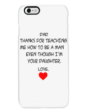 Load image into Gallery viewer, Thanks For Teaching Me How To Be A Man Phone case