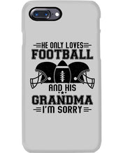 Load image into Gallery viewer, He Only Loves Football And His Grandma Phone case