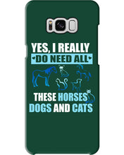Load image into Gallery viewer, I Do Need All These Horses Dogs And Cats Phone case