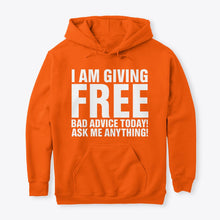 Load image into Gallery viewer, I'm Giving Free Bad Advice Today Ask Me Anything Trending Hoodie