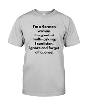 Load image into Gallery viewer, I'm A German Woman I'm Great At Multi Tasking Gift For Women Guys Tee