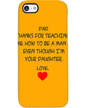 Load image into Gallery viewer, Thanks For Teaching Me How To Be A Man Phone case