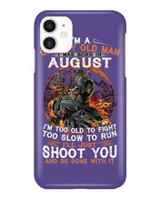 Load image into Gallery viewer, August Grumpy Old Man Will Just Shoot You For Birthday Gift Phone case