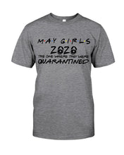 Load image into Gallery viewer, May Girls 2020 The One Where They Were Quarantined Gift For Friends Guys Tee