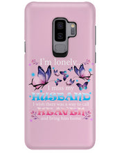 Load image into Gallery viewer, I'm Lonely I Miss My Husband Butterfly Gift For Lover Phone case