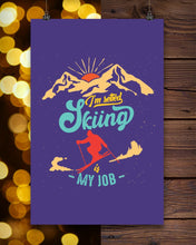 Load image into Gallery viewer, I'm Retired Skiing Is My Job Mountainous Terrain Vertical Poster