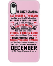 Load image into Gallery viewer, I’m The Crazy Grandma Who Was Born In December Has Fought A Thousand Custom Phone case