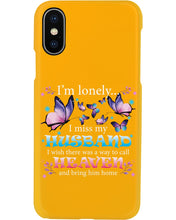 Load image into Gallery viewer, I'm Lonely I Miss My Husband Butterfly Gift For Lover Phone case