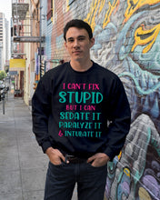 Load image into Gallery viewer, I Can't Fix Stupid But I An Sadate It Gift For Girls Sweatshirt
