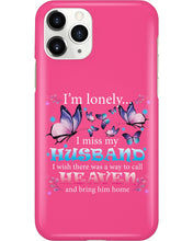 Load image into Gallery viewer, I'm Lonely I Miss My Husband Butterfly Gift For Lover Phone case
